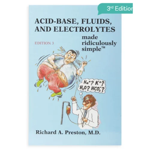 Acid-Base, Fluids, and Electrolytes Made Ridiculously Simple