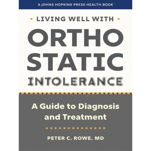 Living Well with Orthostatic Intolerance: A Guide to Diagnosis and Treatment (A Johns Hopkins Press Health Book)