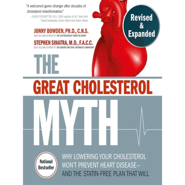 The Great Cholesterol Myth, Revised and Expanded: Why Lowering Your Cholesterol Won't Prevent Heart Disease--and the Statin-Free Plan that Will - National Bestseller