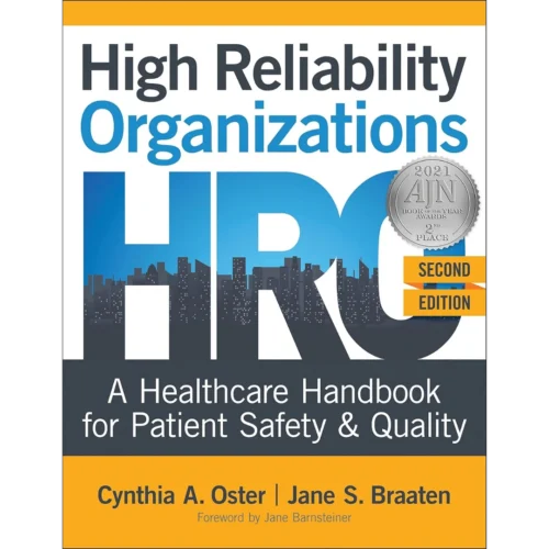 High Reliability Organizations: A Healthcare Handbook for Patient Safety & Quality, Second Edition